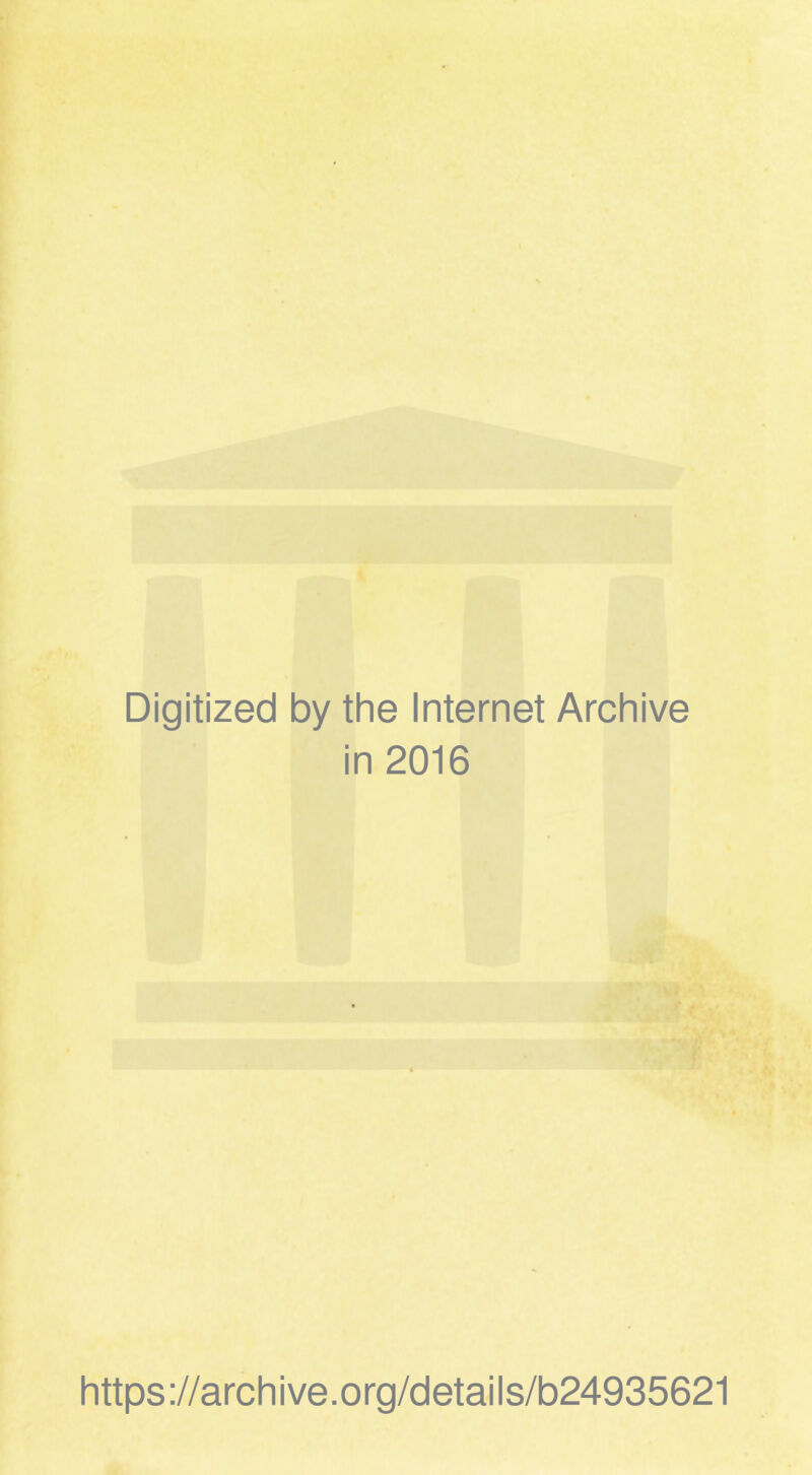 Digitized by the Internet Archive in 2016 https://archive.org/details/b24935621