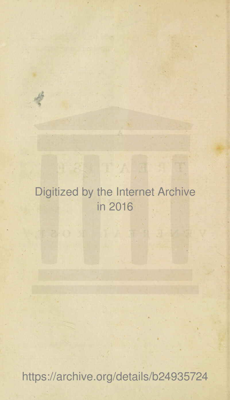 Digitized by the Internet Archive in 2016 / https://archive.org/details/b24935724