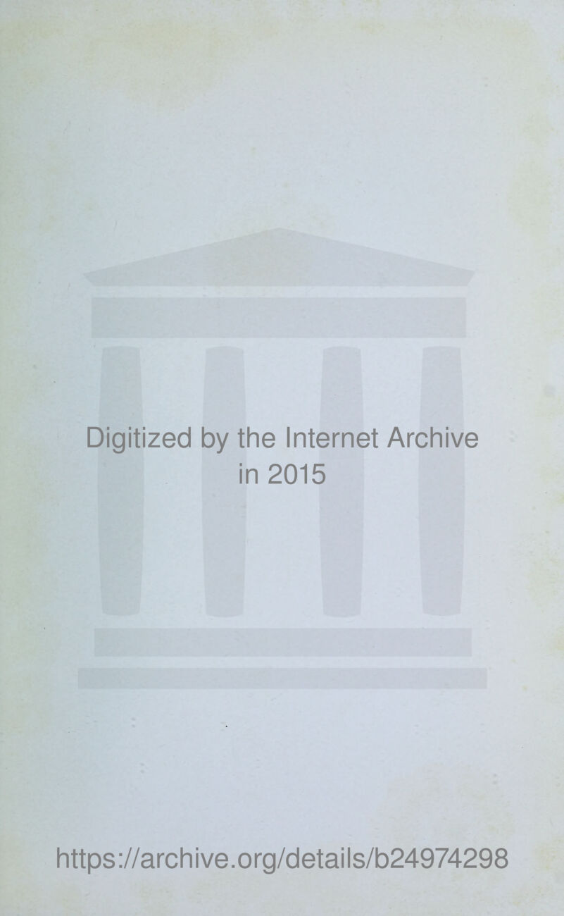 Digitized by the Internet Archive in 2015 https://archive.org/details/b24974298