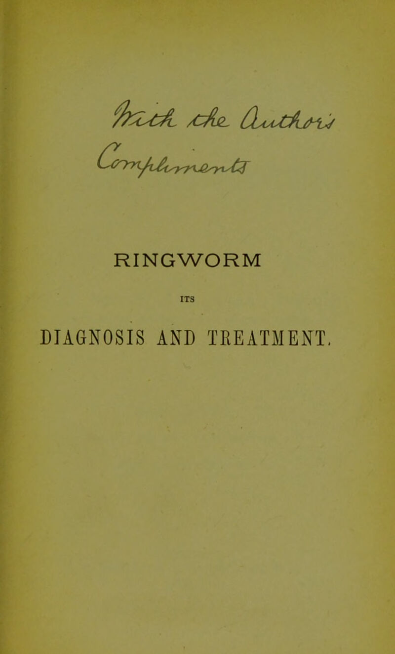 RINGWORM ITS DIAGNOSIS AND TREATMENT.