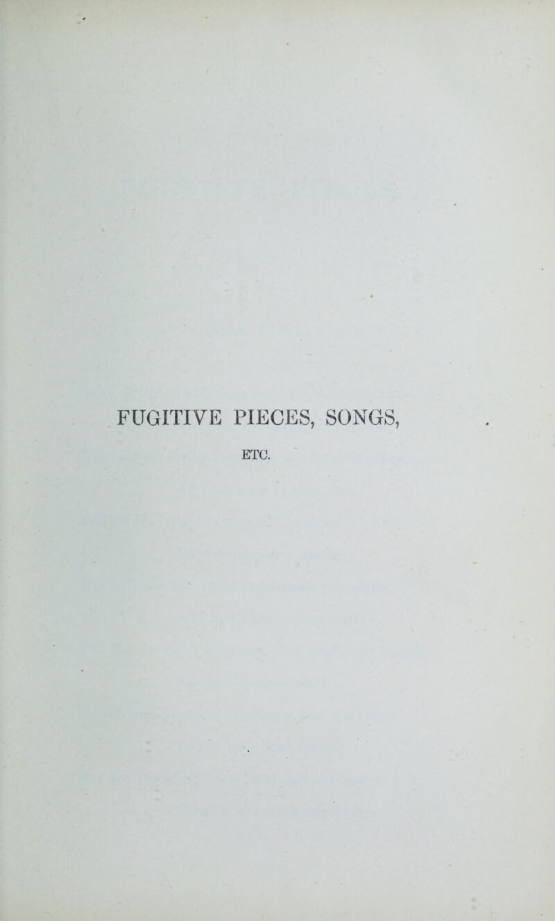 FUGITIVE PIECES, SONGS, ETC.