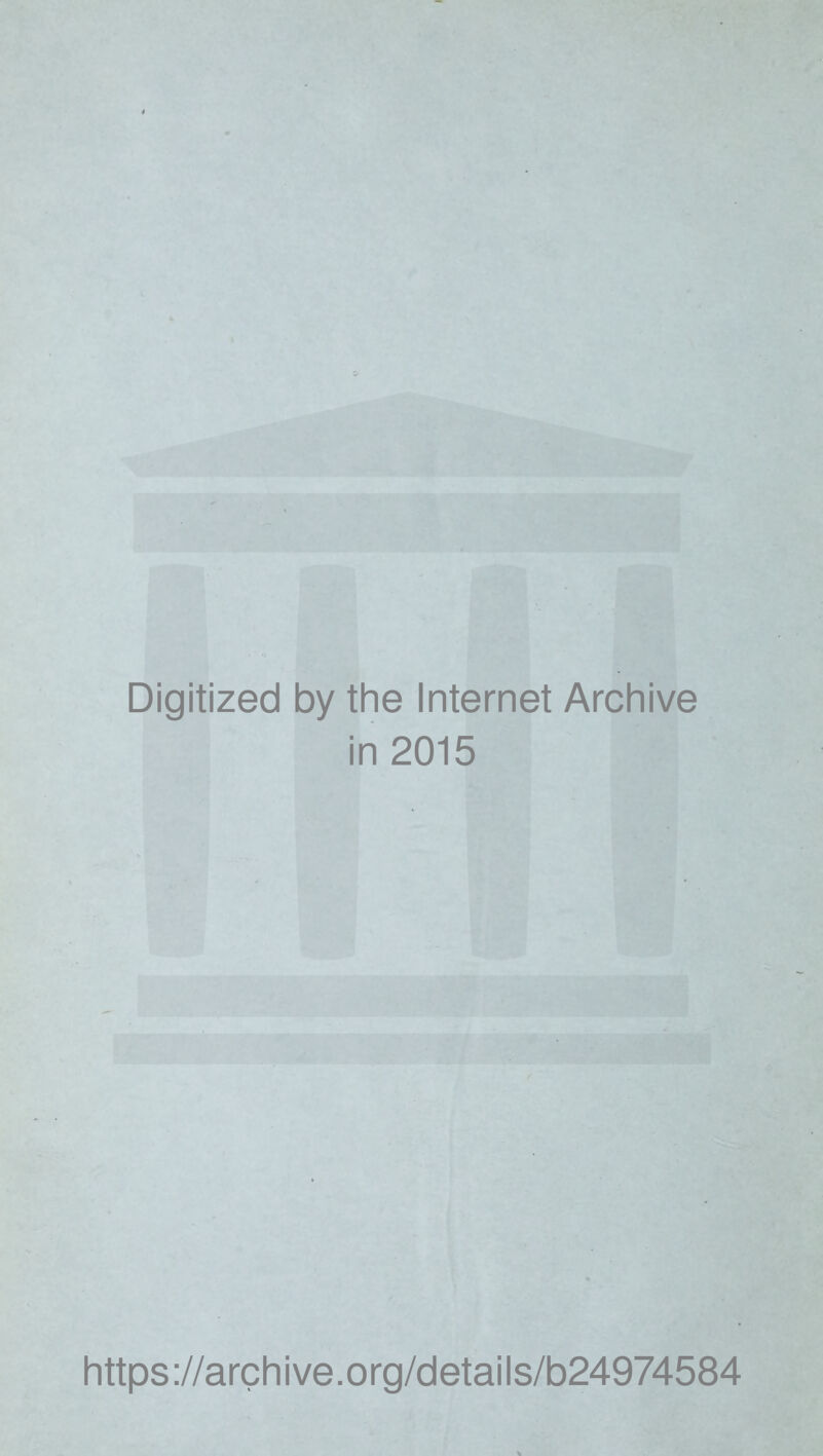 Digitized by the Internet Archive in 2015 https://archive.org/details/b24974584