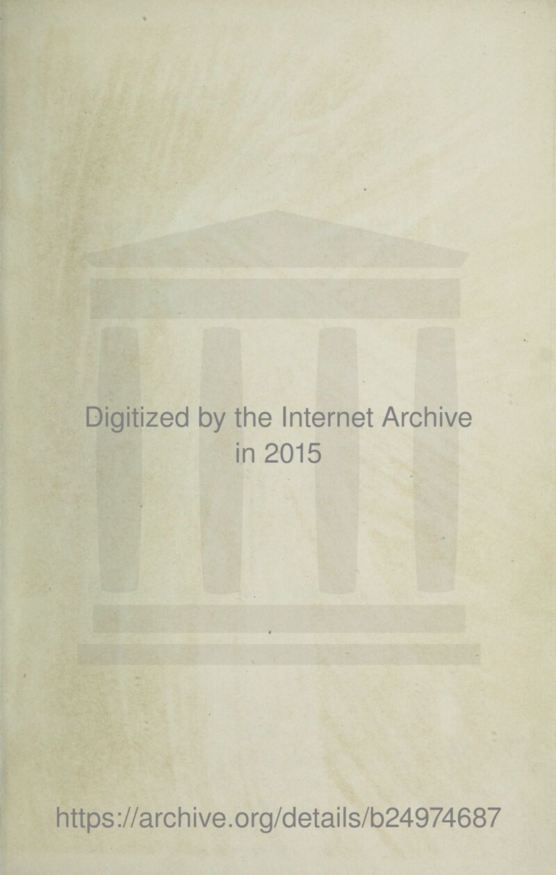 Digitized by the Internet Archive in 2015 https://archive.org/details/b24974687