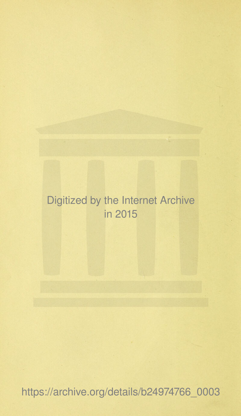Digitized by the Internet Archive in 2015 https://archive.org/details/b24974766_0003