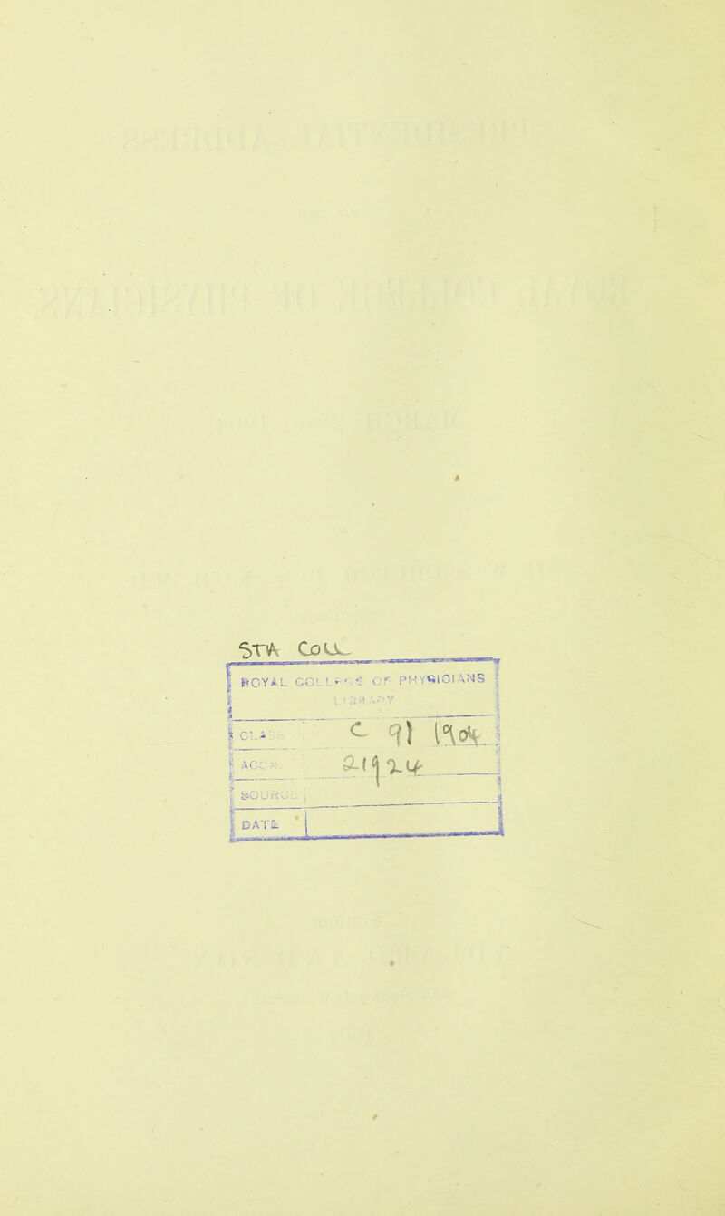 St A Oou^ \ (^OT-AL COLL* ‘ « Of- PHYSICIANS i \.tzn\ny I o; i | ACG- . ■- ^OU RC l. i <- 91 l°\ot • DAT Si. Sam********