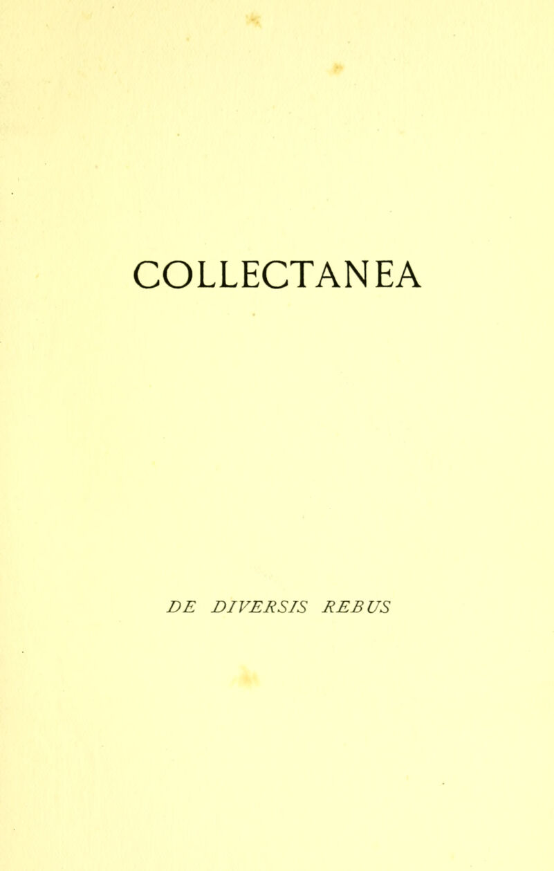 COLLECTANEA DE DIVERSIS REBUS