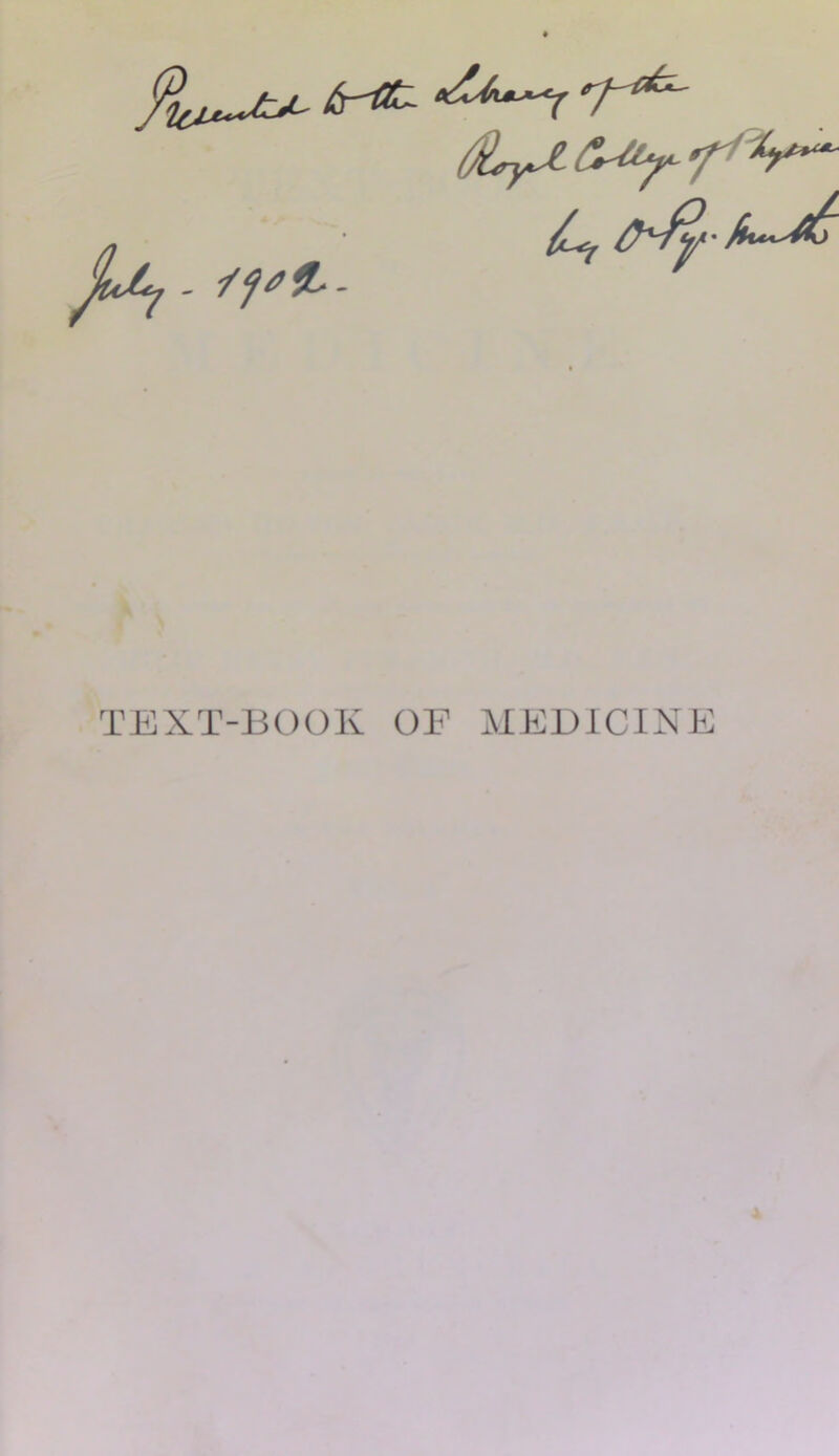 £ryU (Uy fa-fl'l- ' TEXT-BOOK OF MEDICINE