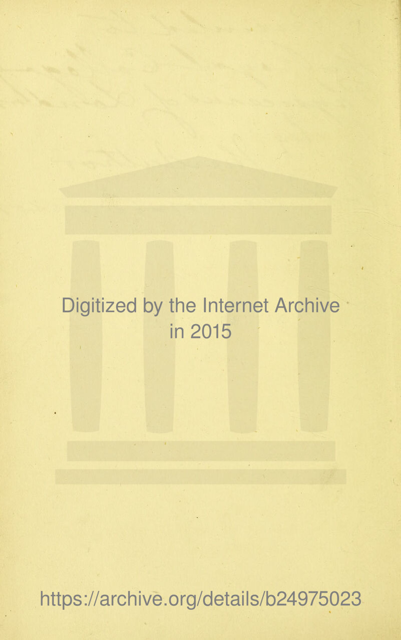 Digitized by the Internet Archive in 2015 https://archive.org/details/b24975023