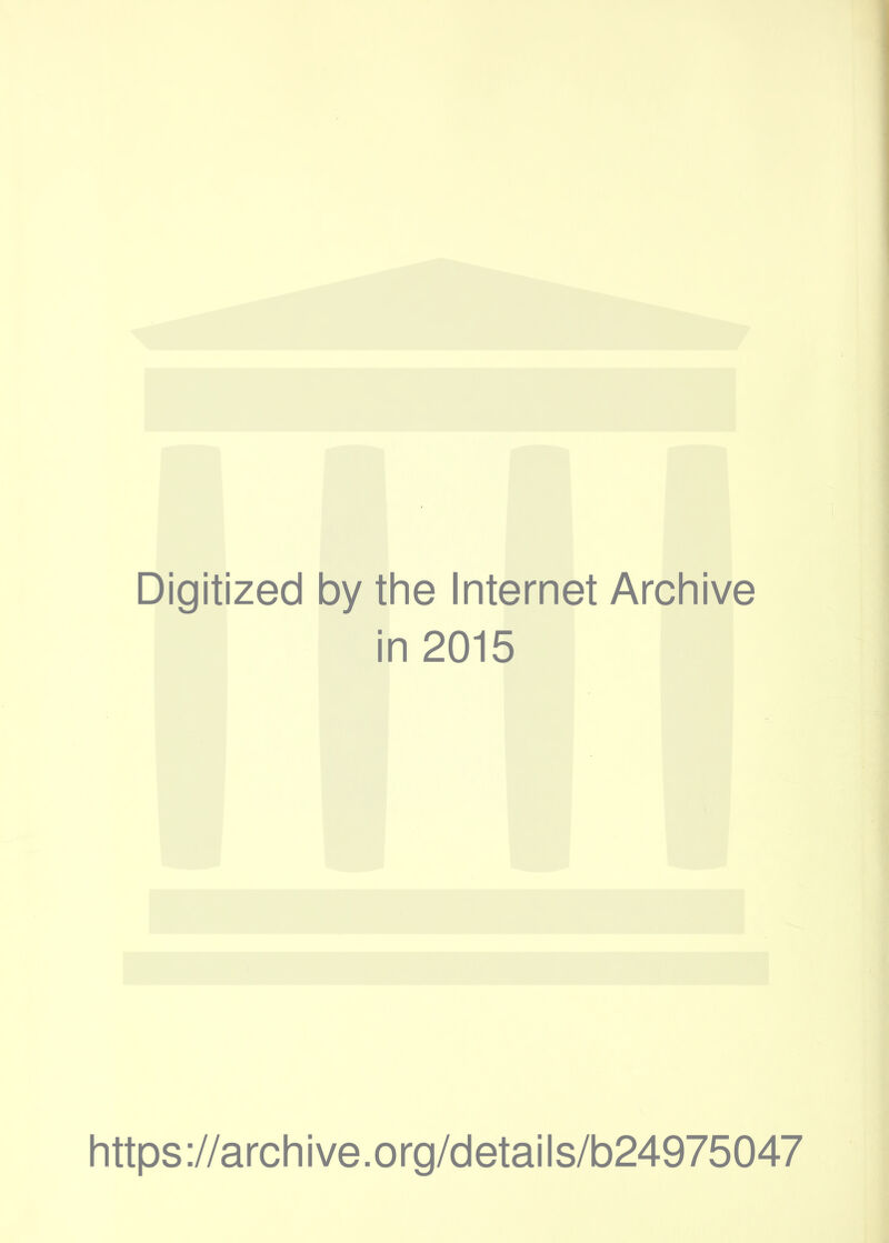 Digitized by the Internet Archive in 2015 https://archive.org/details/b24975047