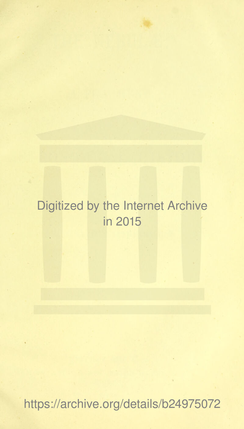 Digitized by the Internet Archive in 2015 https://archive.org/details/b24975072