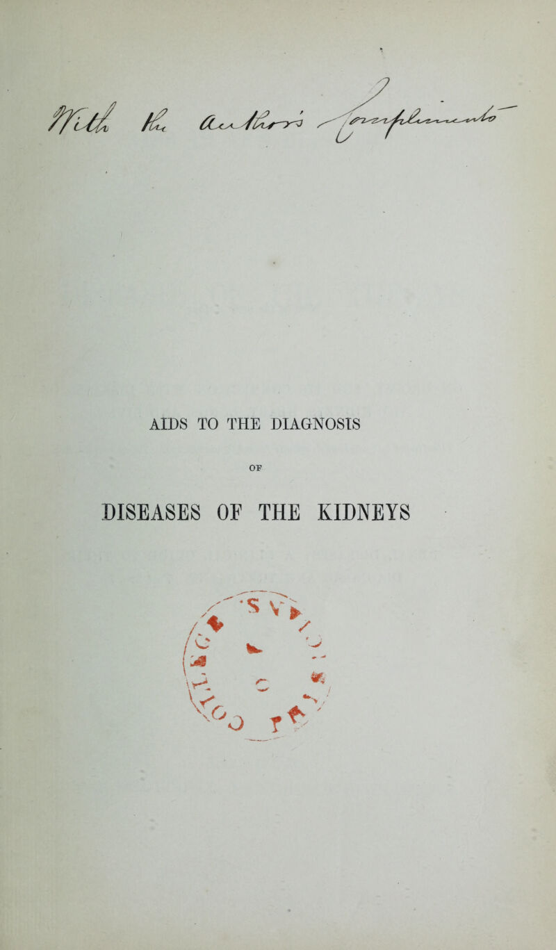 OF DISEASES OF THE KIDNEYS 4 s V ► /> < jH Xrr \o <* O T