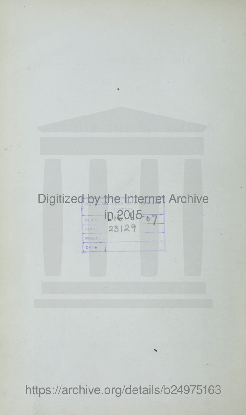 Digitized by the. lnter.net Archive ip.?0d5, ^ j *OUrv, _____ ' OATfe i X~ V https://archive.org/details/b24975163