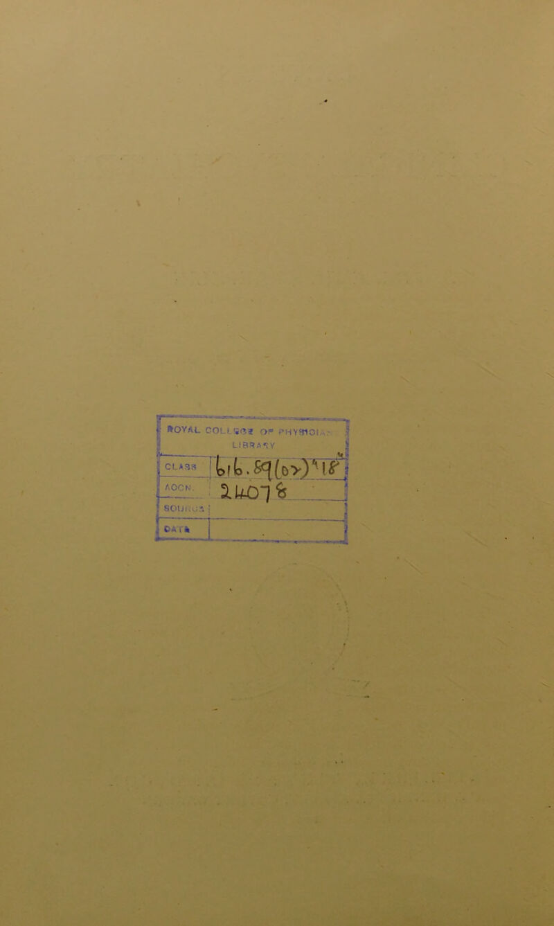 V»' \ I j; »OYAL COLI.ir?? OP PHYJIIOUrv I JU—^ . t«k S CLA33 1 AOCN. f- ! S0UU‘O?i XUO-j'9_ / ' \ a 1— 1 OAT« »-■■■ J