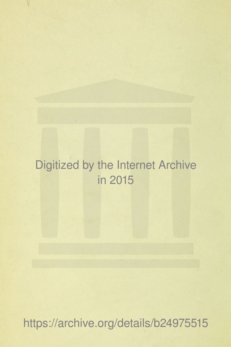 Digitized by the Internet Archive in 2015 https ://arch i ve. org/detai Is/b24975515