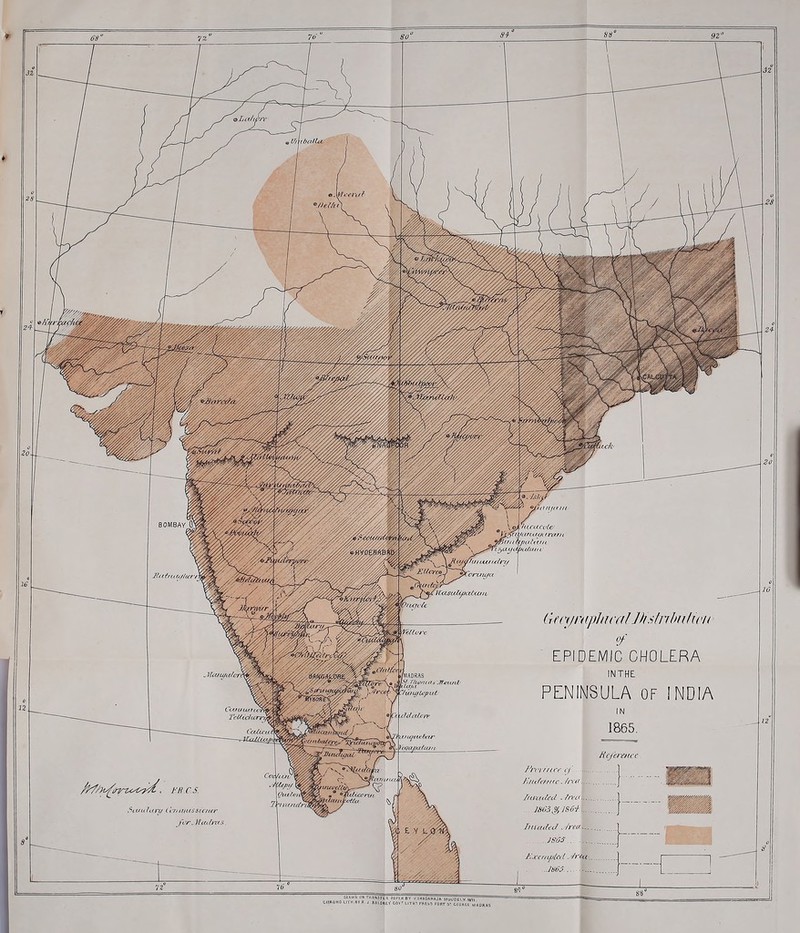 9 'daflot y 7itrucvC4y 7 funacH(rcrrn iijjLthitn (AAtuirif ' ^^Cvrui^a FMcre«>. i(<tsuli^ui:<.WL nui/r . lUifi^u/crc /MADRAS Ua/ii ''IwLglA^put Ccuuutiic^. ‘I'cUic/urrt Fdnlciv Ctclicut 'iaiuftiebcf.r yeqapaigjn ocUuC'ap^ . y Out iCiV^ Trimncfr^ •7/l/Ult mietftZl I?H6u{ed. /ret/- Fxcf/u BOMBAY 0 (kiyniplniru Jhsfn milIV! i EPIDEMIC CHOLERA INTHE PENINSULA OF INDIA IN 1865. FB.C.S.
