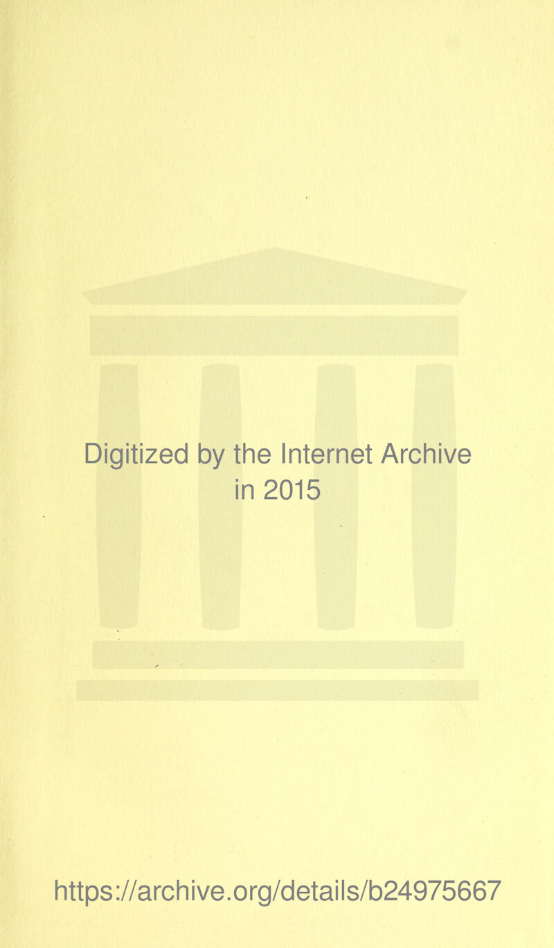 Digitized by the Internet Archive in 2015 https://archive.org/details/b24975667