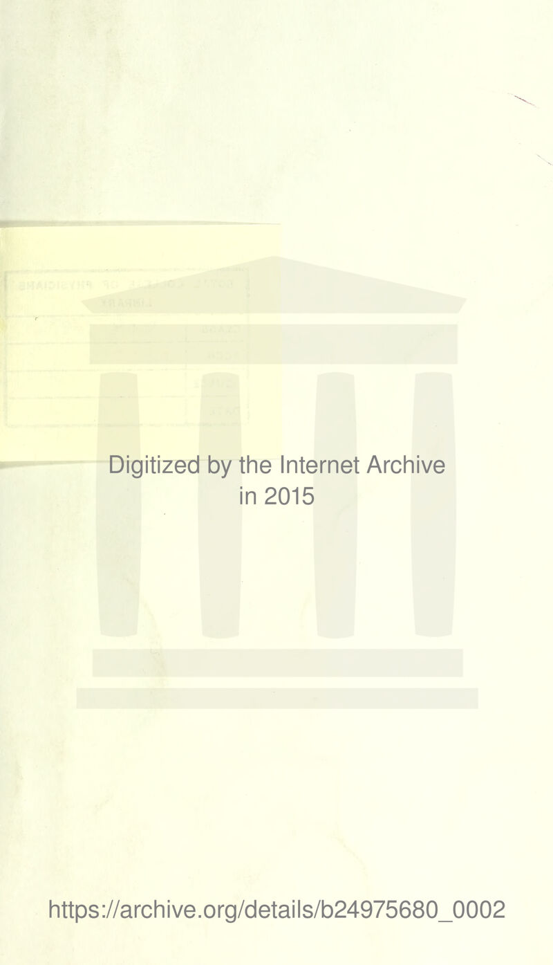 Digitized by the Internet Archive in 2015 https://archive.org/details/b24975680_0002