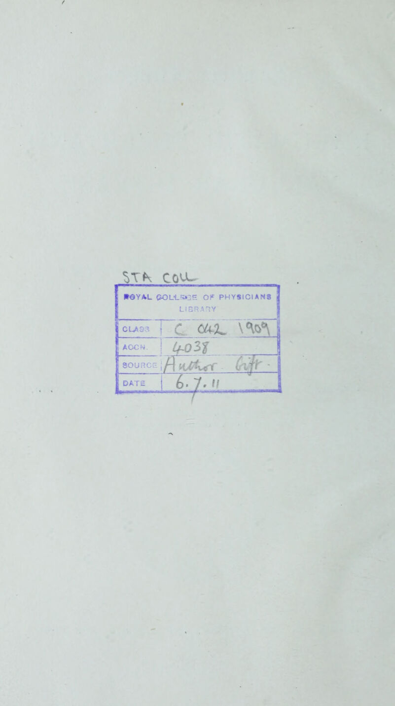 STK CPU- J6YA.L GOL-L^E OF PHYSICIANS \ LIBRARY CLAS3 } C OAL AOCW. j J&K SOURCE \j Ur- DATE j Al-»