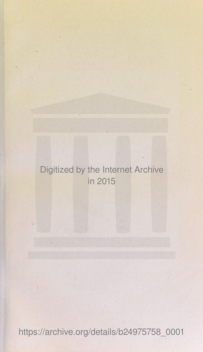 Digitized by the Internet Archive in 2015 https://archive.org/details/b24975758_0001