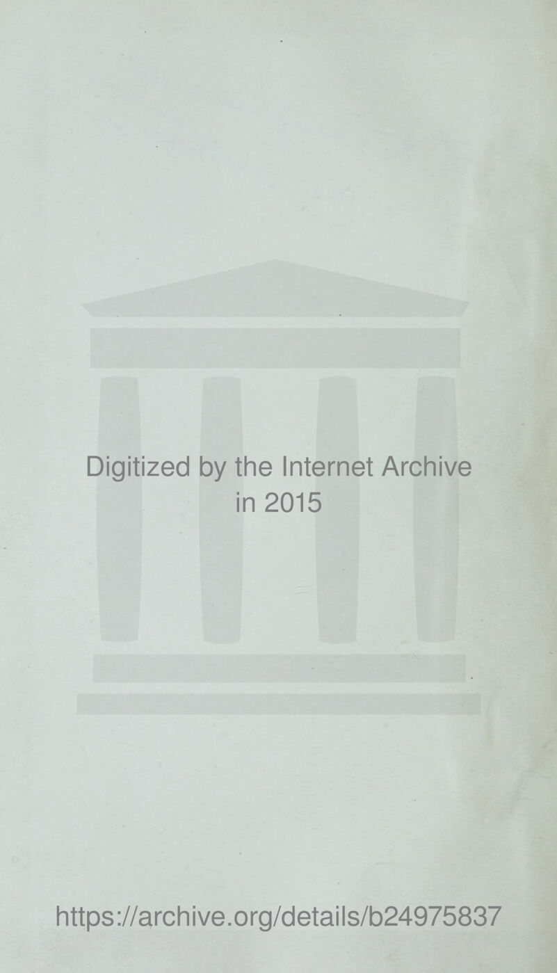 Digitized by the Internet Archive in 2015 https://archive.org/details/b24975837