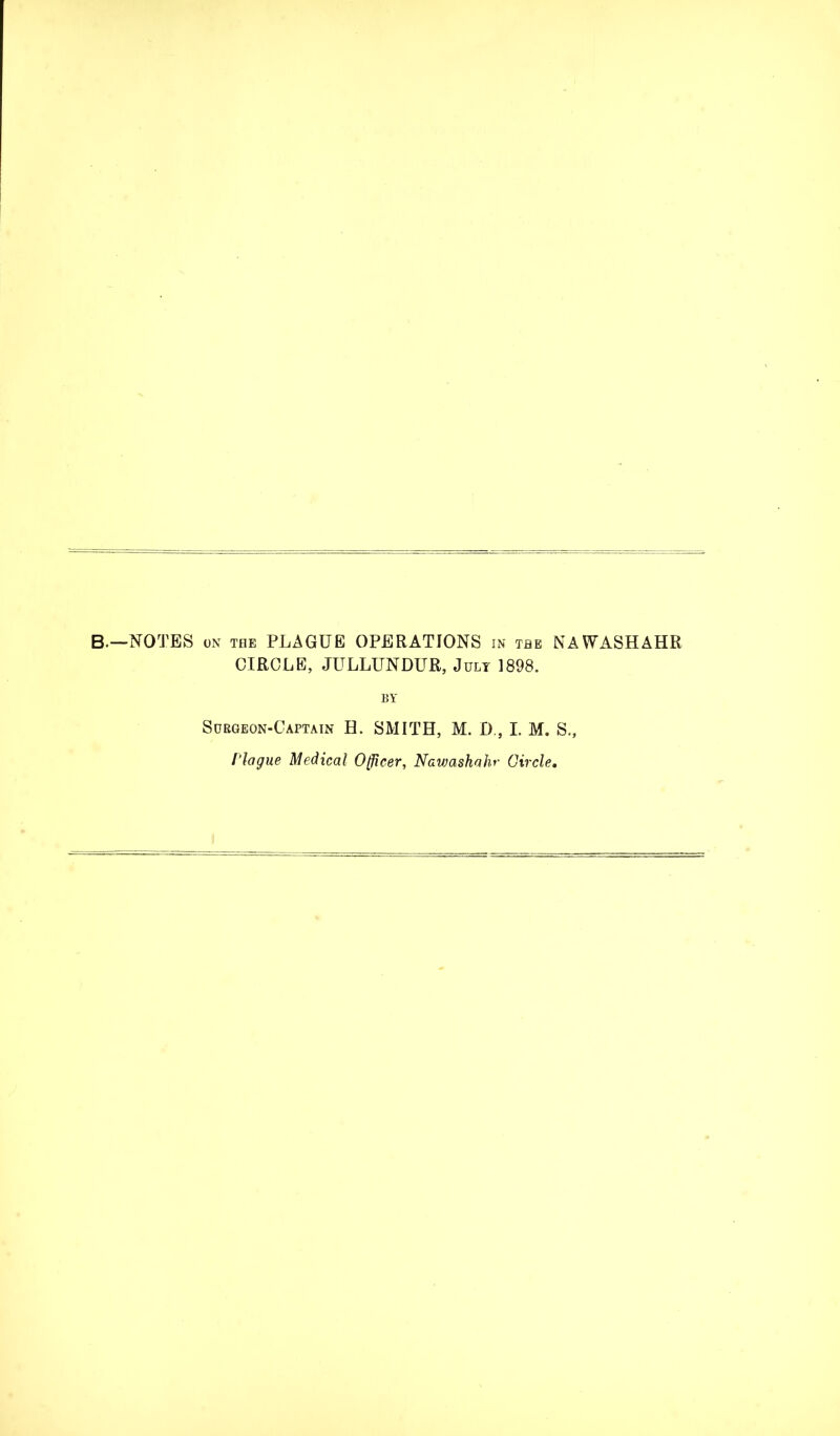 CIRCLE, JULLUNDUR, July 1898. BY Surgeon-Captain H. SMITH, M. I)., I. M. S., Plague Medical Officer, Nawashahr Circle.