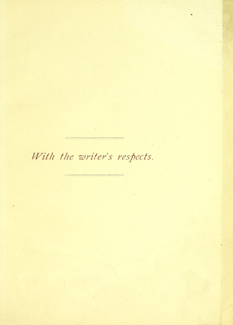 With the writer s respects.