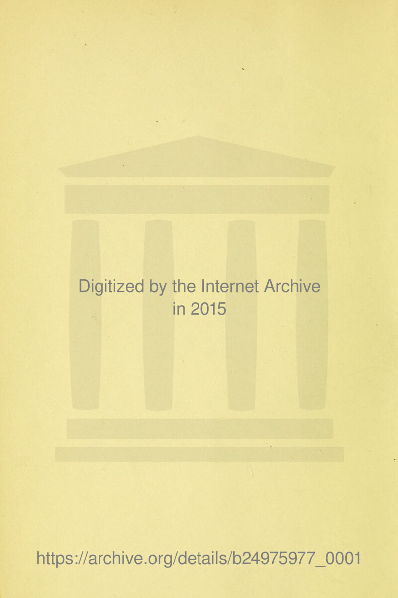 Digitized by the Internet Archive in 2015 https://archive.org/details/b24975977_0001