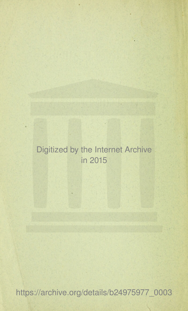 Digitized by the Internet Archive in 2015 https://archive.org/details/b24975977_0003