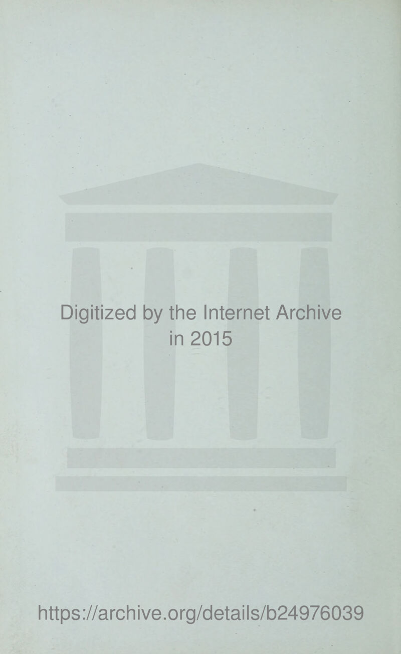 Digitized by the Internet Archive in 2015 https://archive.org/details/b24976039