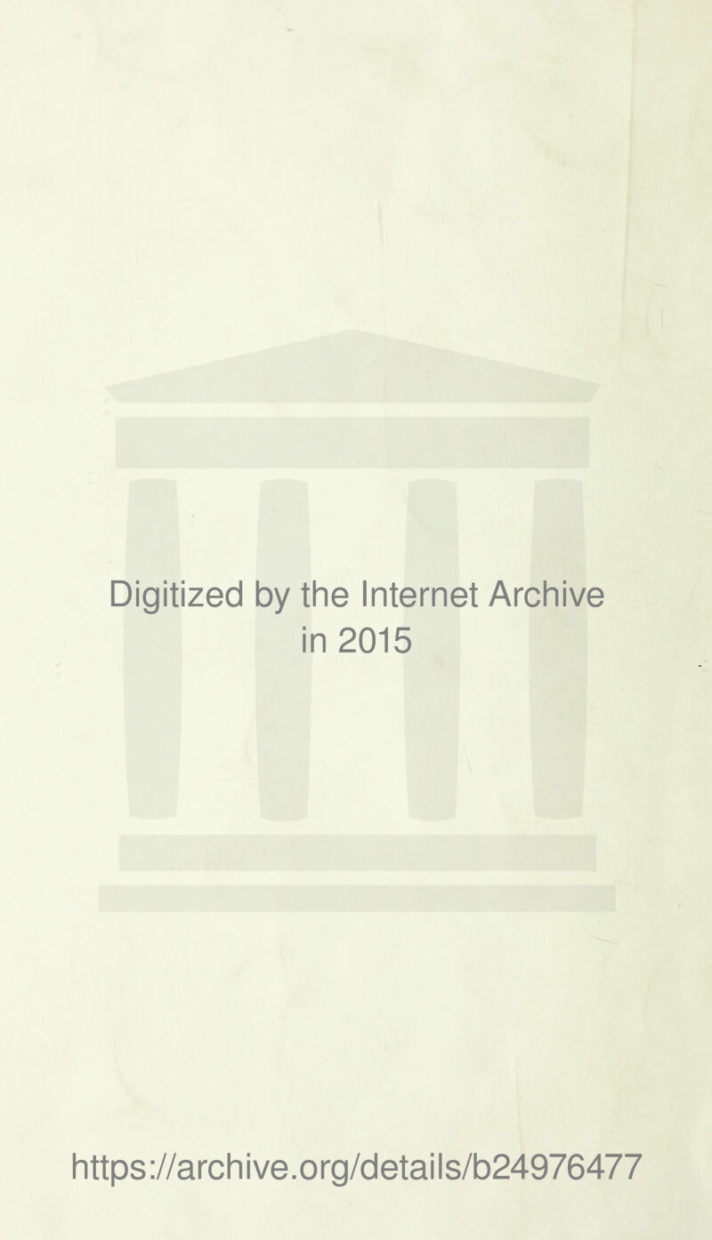 Digitized by the Internet Archive in 2015 https://archive.org/details/b24976477