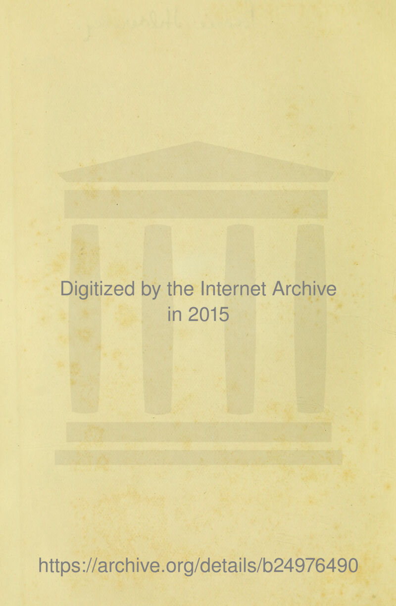 Digitized by the Internet Archive in 2015 https://archive.org/details/b24976490