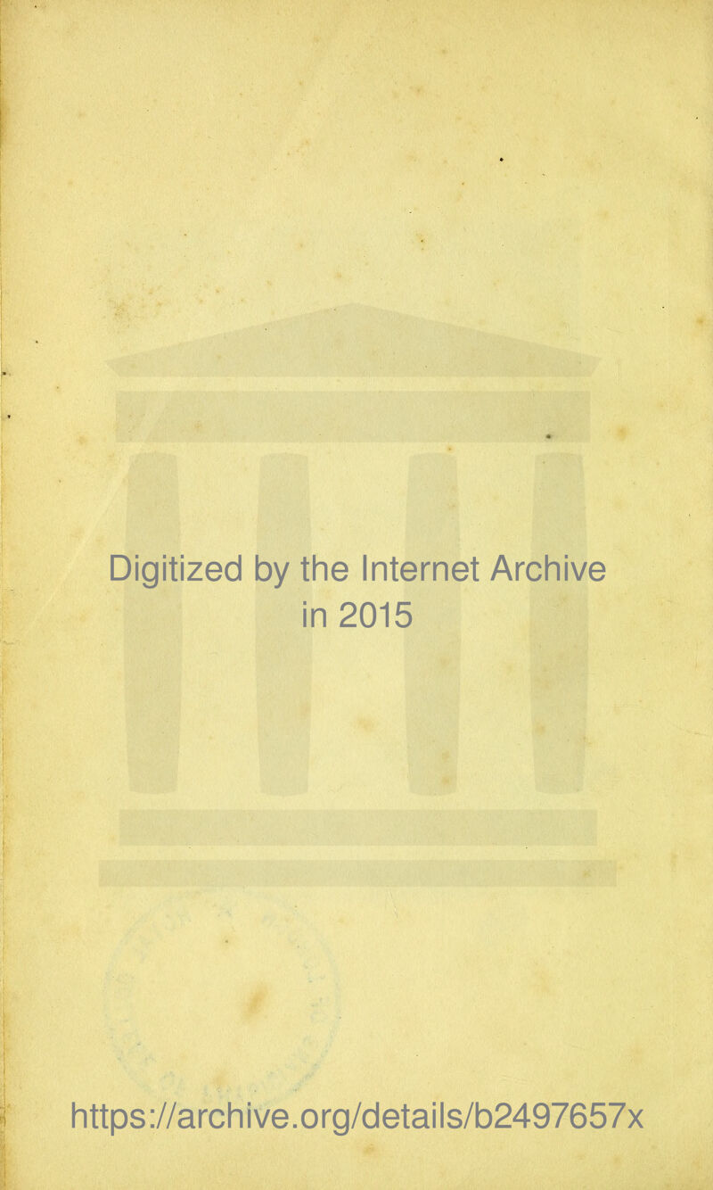 Digitized by the Internet Archive in 2015 https://archive.org/details/b2497657x