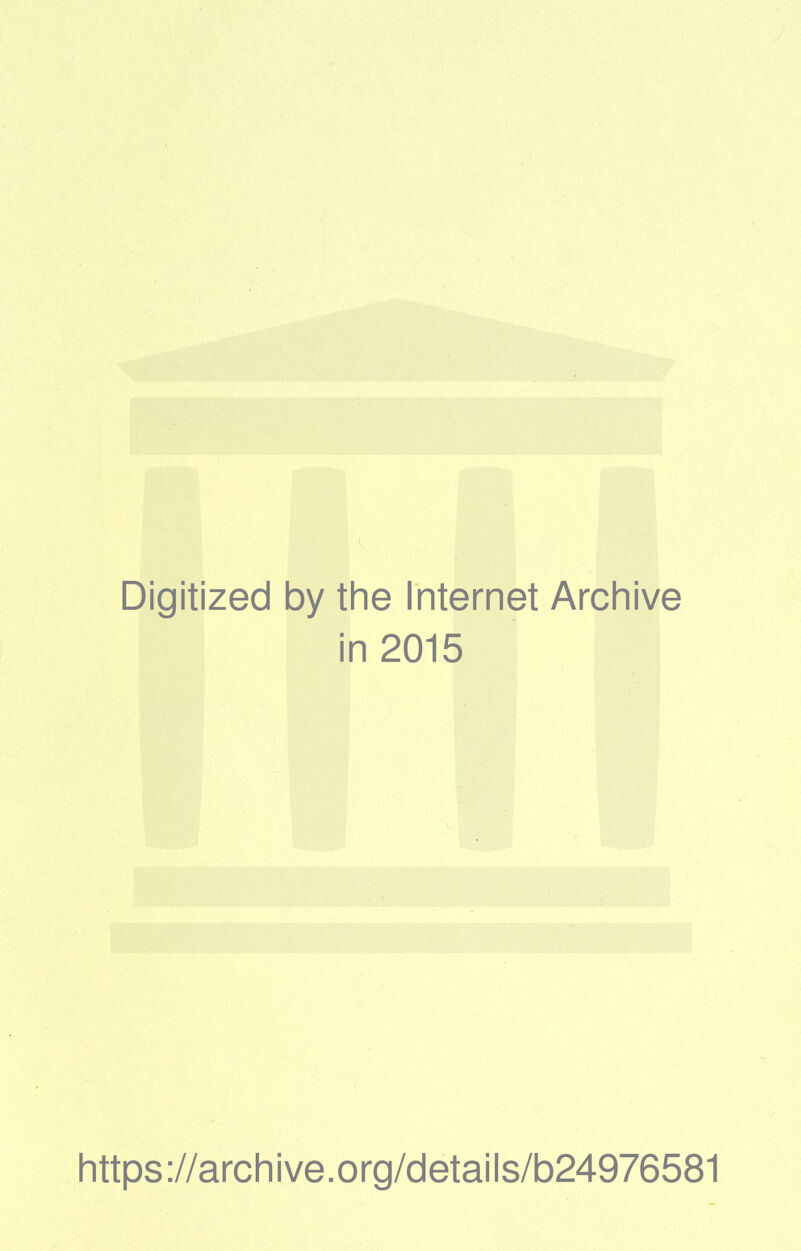 Digitized by the Internet Archive in 2015 https ://arch i ve. o rg/detai Is/b24976581