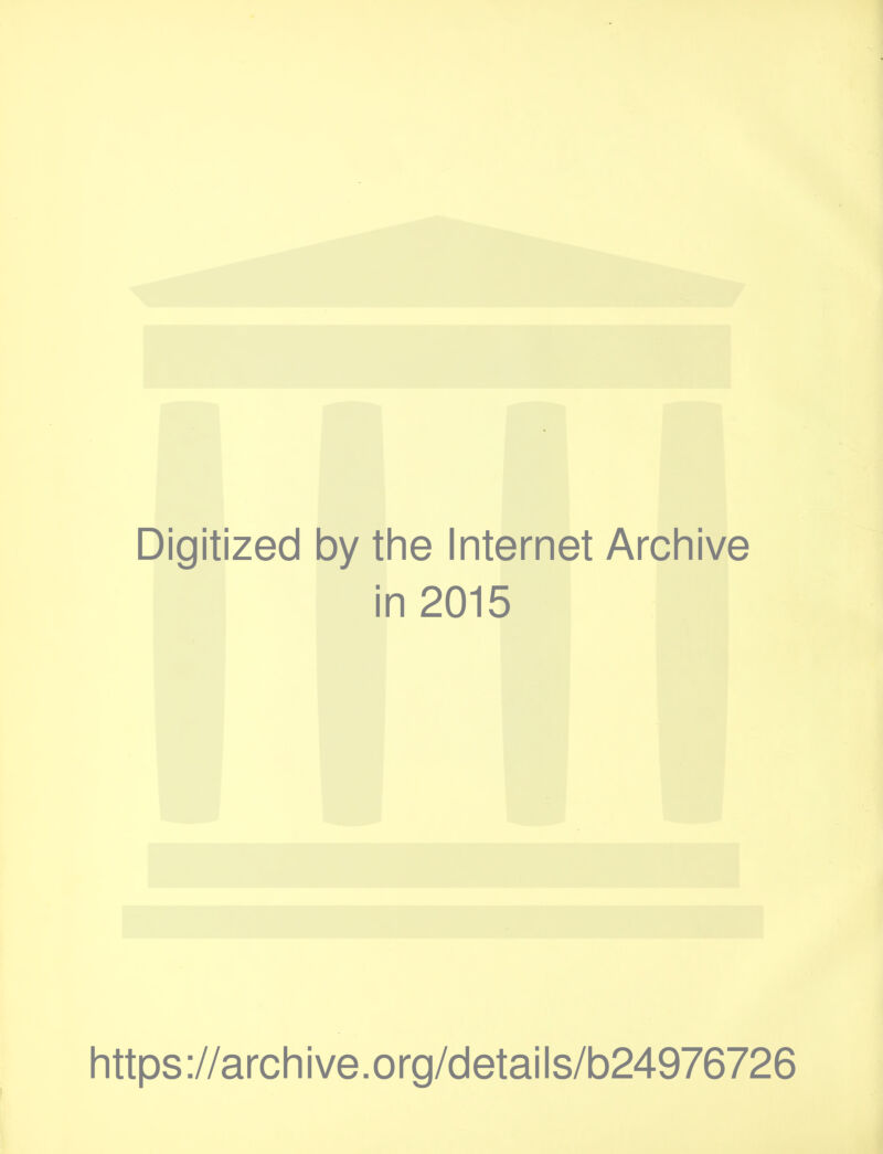 Digitized by the Internet Archive in 2015 https://archive.org/details/b24976726