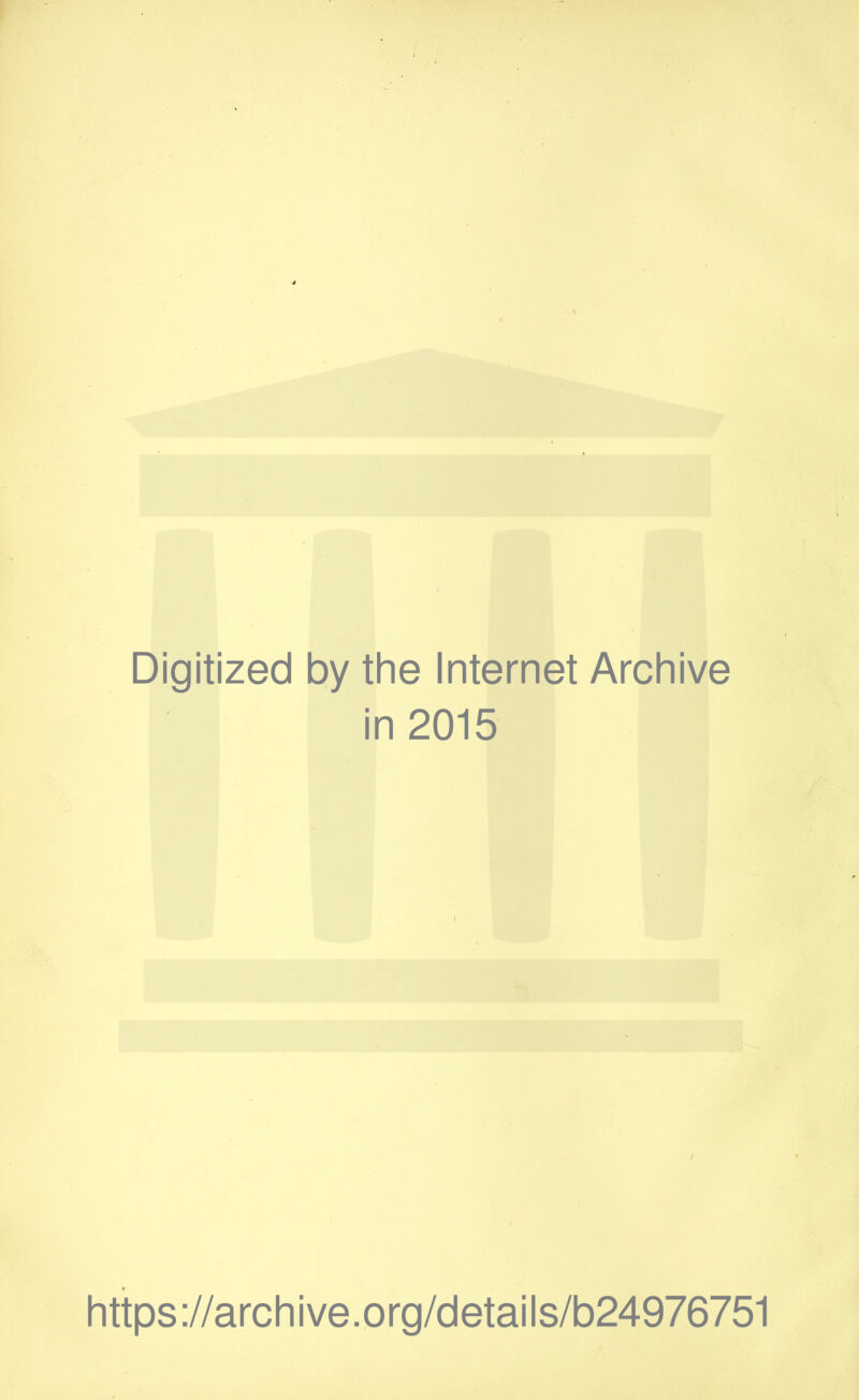 Digitized by the Internet Archive in 2015 https://archive.org/details/b24976751