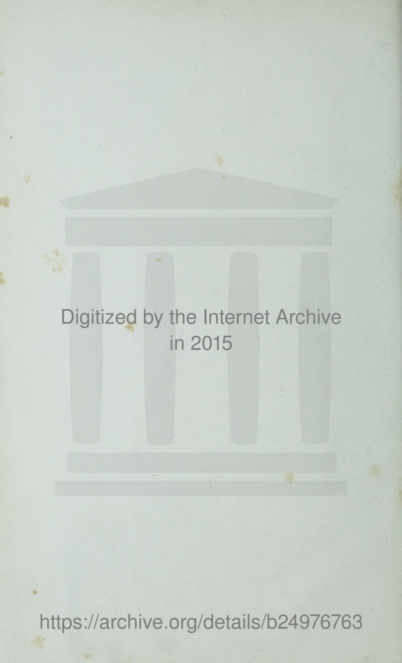 Digitized by the Internet Archive in 2015 https://archive.org/details/b24976763