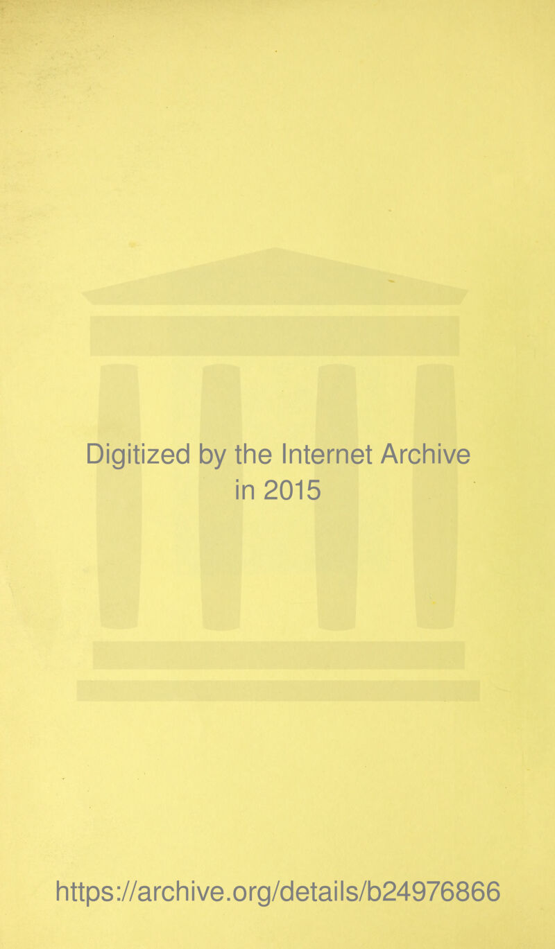 Digitized by the Internet Archive in 2015 https://archive.org/details/b24976866