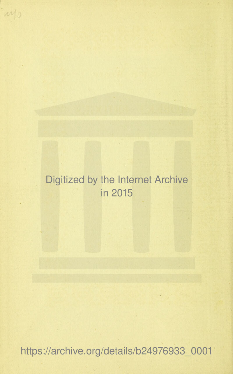 Digitized by the Internet Archive in 2015 https://archive.org/details/b24976933_0001