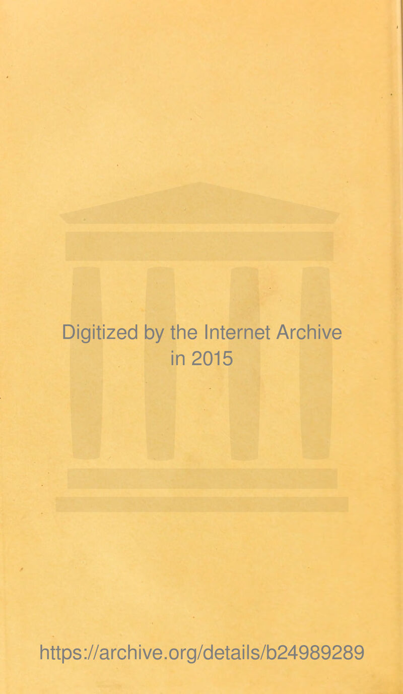 Digitized by the Internet Archive in 2015 https://archive.org/details/b24989289