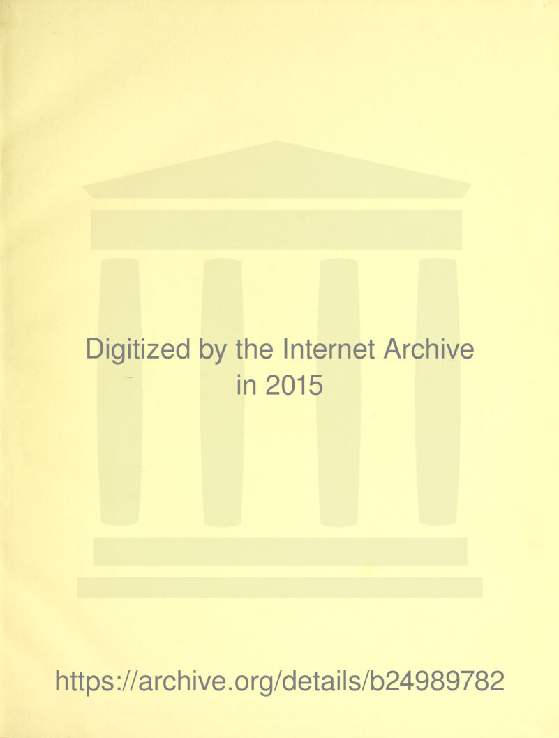 Digitized by the Internet Archive in 2015 https://archive.org/details/b24989782