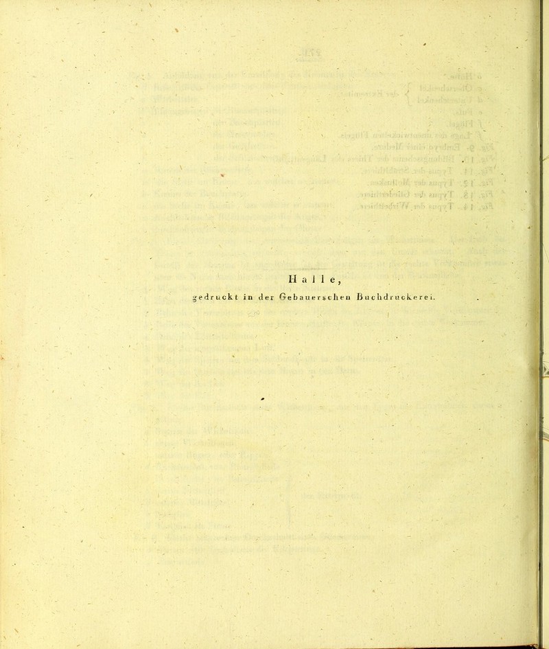 ' . ! r,!_ ;v ^ ; ^ i i:, ■•■'>! ■' >,'< ?ji (7 I j ' .1 • ?) . ’ ■ . - i f Halle, gedruckt in der Gebauerscheu Buchdruckerei.