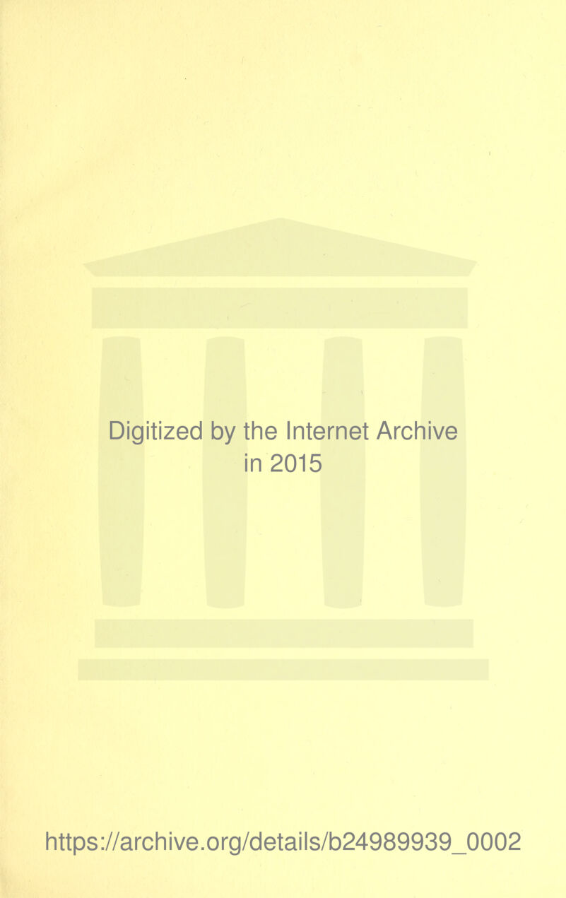 Digitized by the Internet Archive in 2015 https://archive.org/details/b24989939_0002