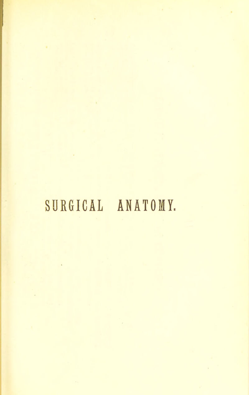 SURGICAL ANATOMY.