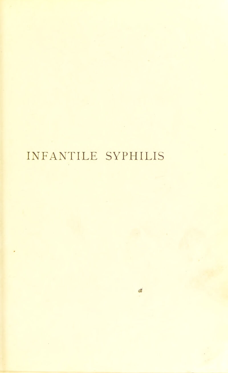 INFANTILE SYPHILIS