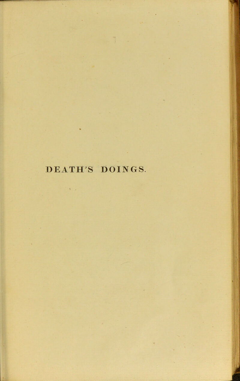 DEATH S DOINGS.