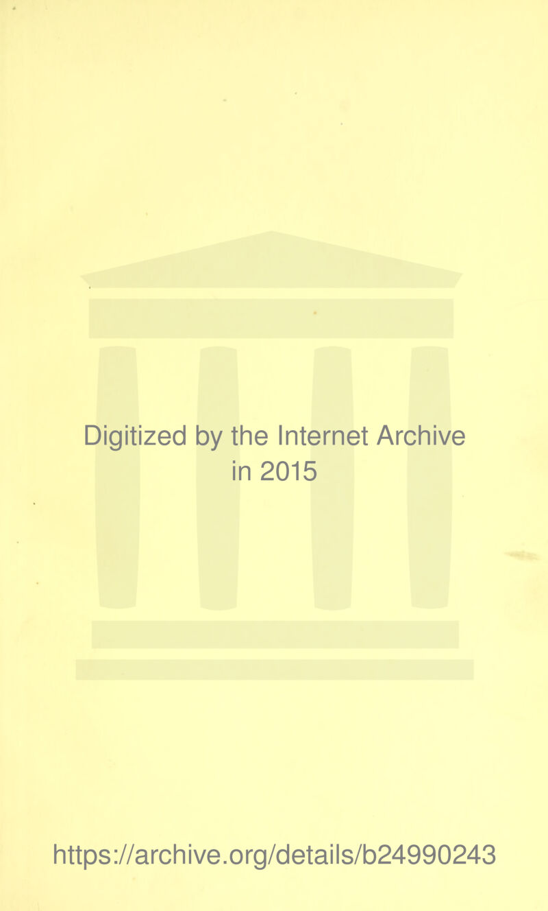 Digitized by the Internet Archive in 2015 https://archive.org/details/b24990243