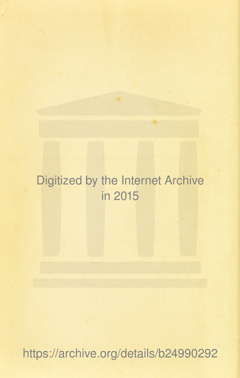 Digitized by the Internet Archive in 2015 https://archive.org/details/b24990292