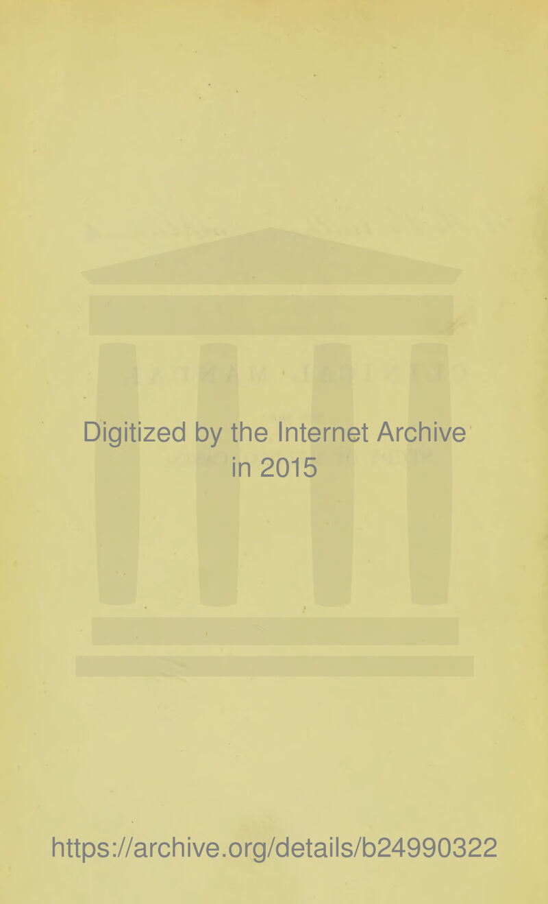 Digitized by the Internet Archive in 2015 https://archive.org/details/b24990322