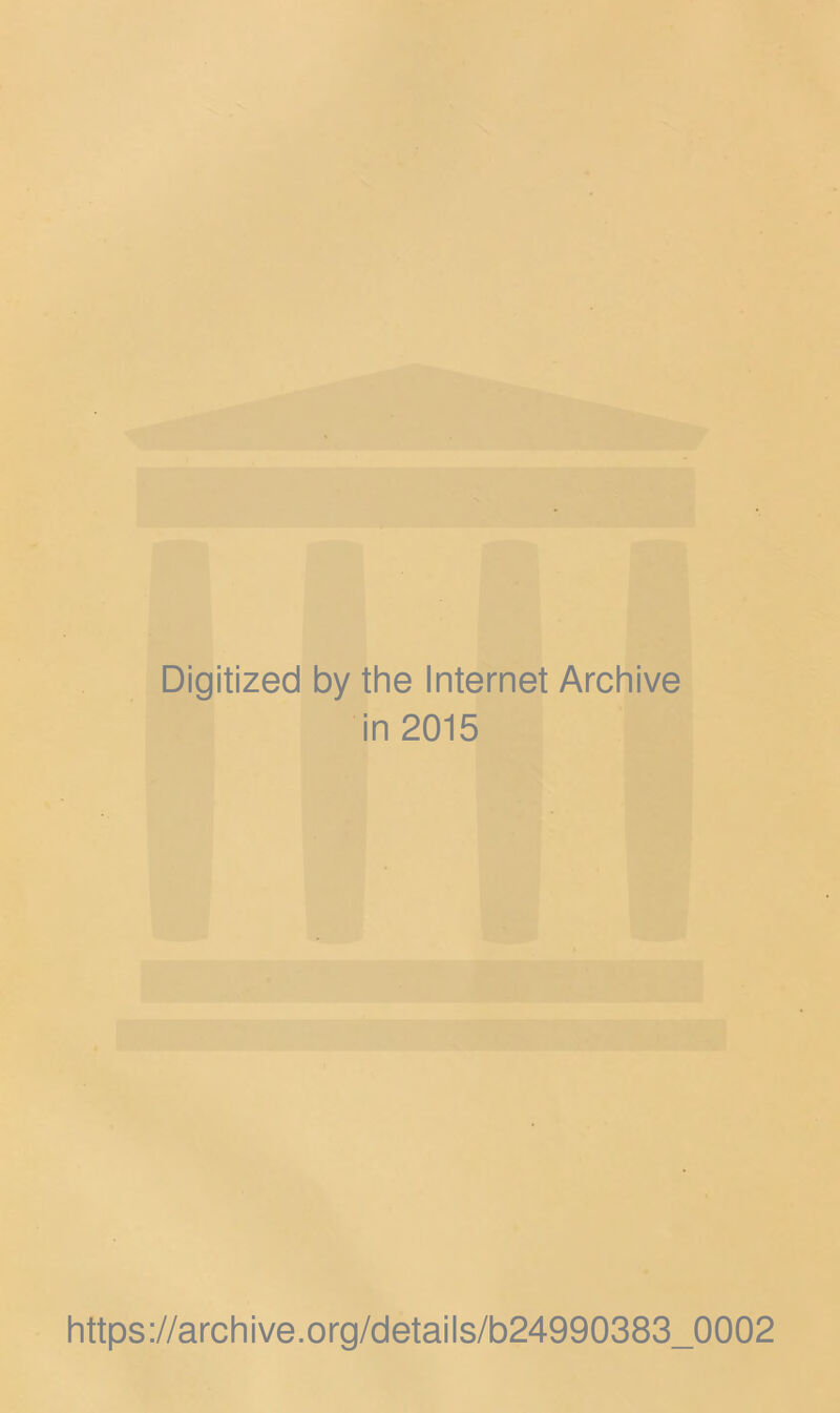 Digitized by the Internet Archive in 2015 https://archive.org/details/b24990383_0002