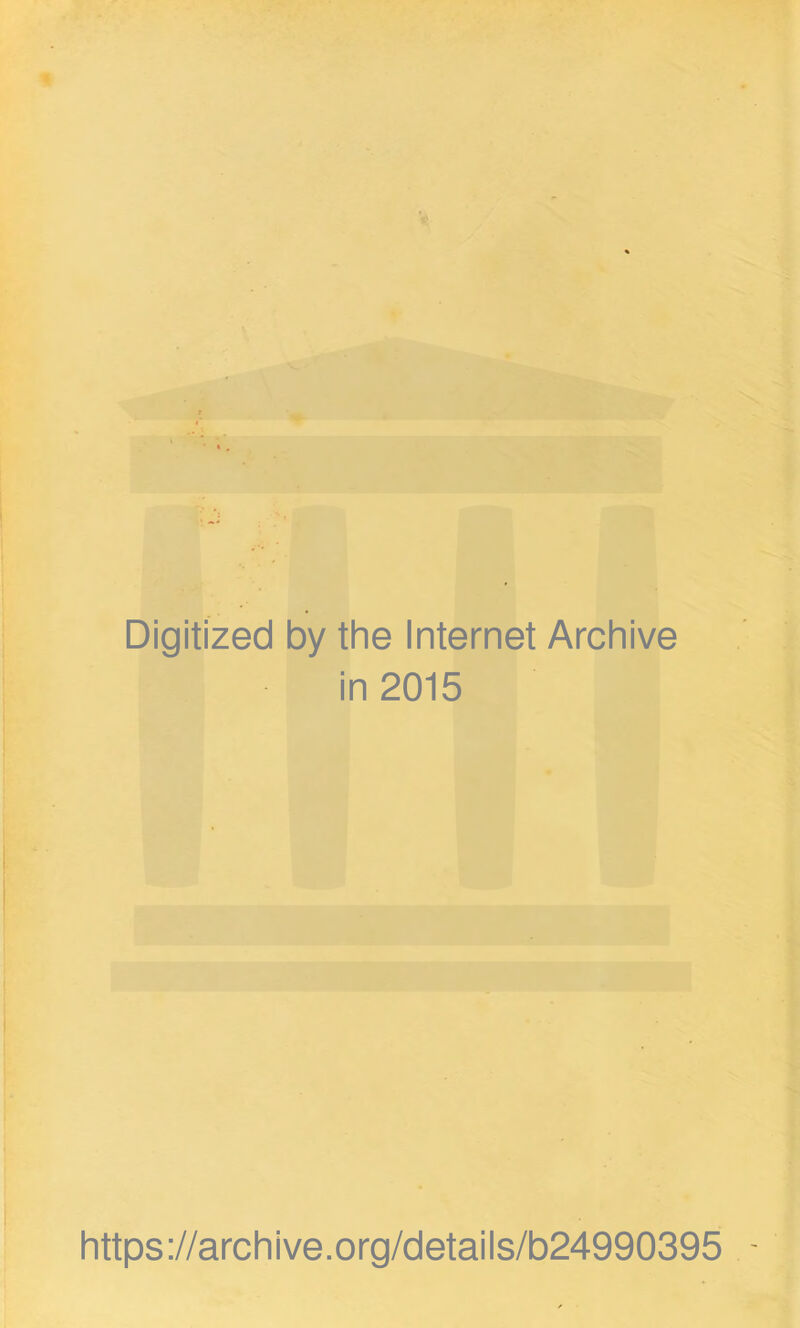 Digitized by the Internet Archive in 2015 https://archive.org/details/b24990395